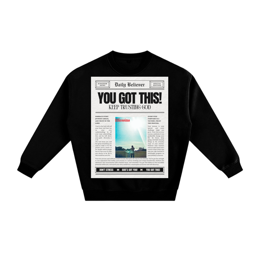 You Got This Sweatshirt